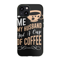 Me My Husband And A Cup Of Coffee Iphone 13 Case | Artistshot