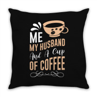 Me My Husband And A Cup Of Coffee Throw Pillow | Artistshot