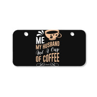 Me My Husband And A Cup Of Coffee Bicycle License Plate | Artistshot