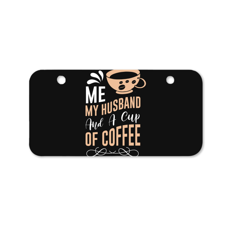 Me My Husband And A Cup Of Coffee Bicycle License Plate | Artistshot