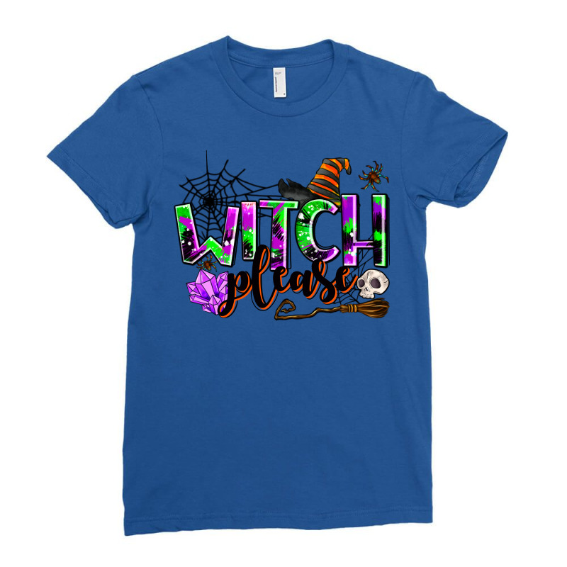 Witch Please Ladies Fitted T-Shirt by AdoDesignShop | Artistshot