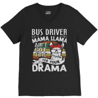 Bus Driver Mama Llama Ain't Got Time For You Drama V-neck Tee | Artistshot