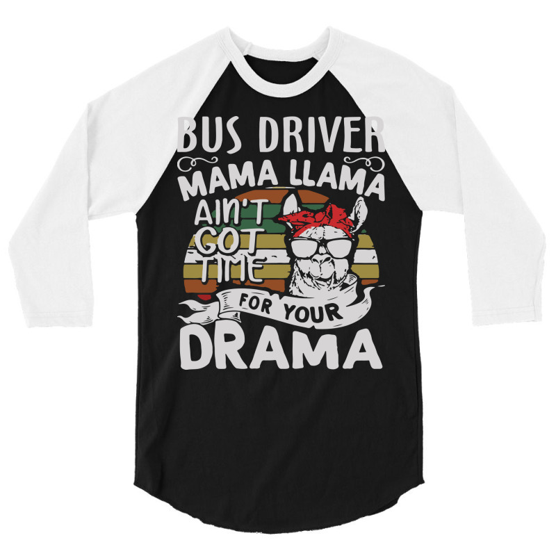 Bus Driver Mama Llama Ain't Got Time For You Drama 3/4 Sleeve Shirt by MOARMAT | Artistshot