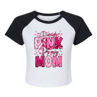 I Wear Pink For My Mom Raglan Crop Top | Artistshot