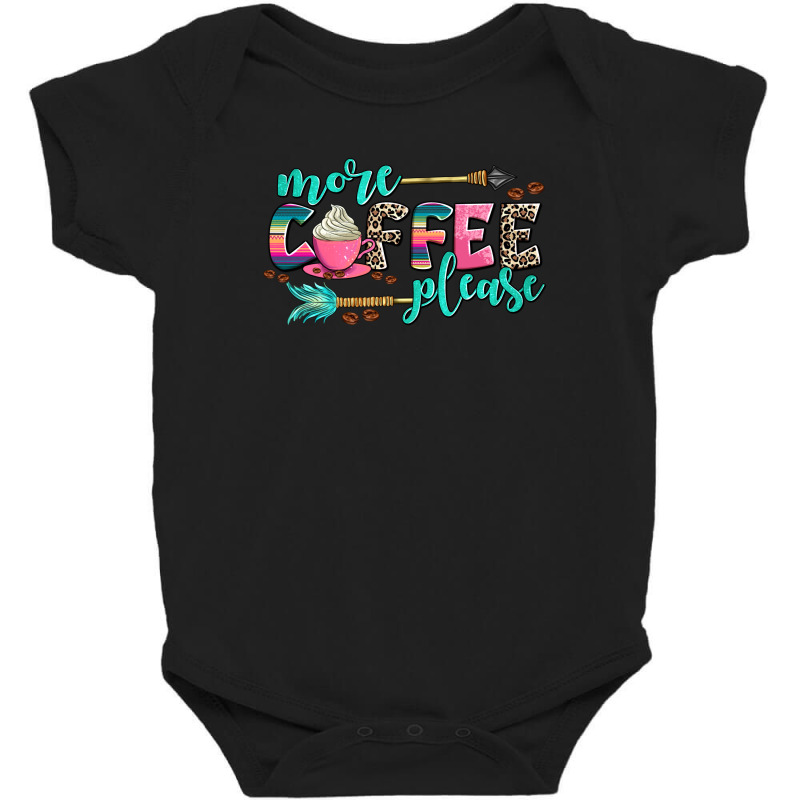 More Coffee Please Baby Bodysuit by AdoDesignShop | Artistshot