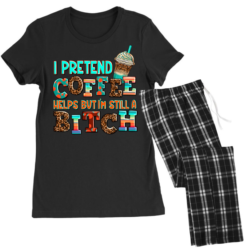 ı Pretend Coffee Helps But ı Am Still A Bitch Women's Pajamas Set by AdoDesignShop | Artistshot