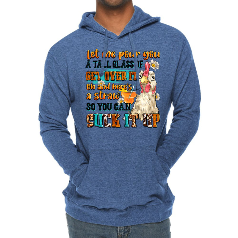 Let Me Pour You A Tall Glass Of Get Over It Lightweight Hoodie by Neo Western | Artistshot