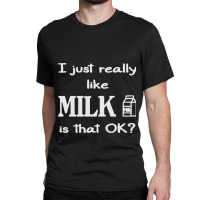 For Milk Lovers Classic T-shirt | Artistshot