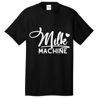 Milk Machine Basic T-shirt | Artistshot