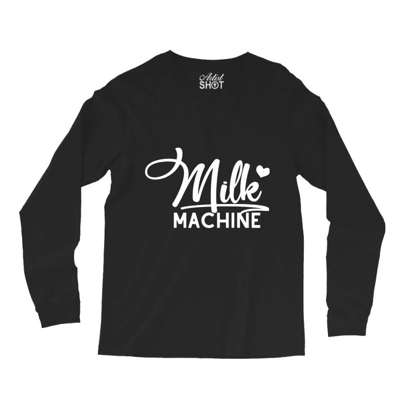 Milk Machine Long Sleeve Shirts by avitendut | Artistshot