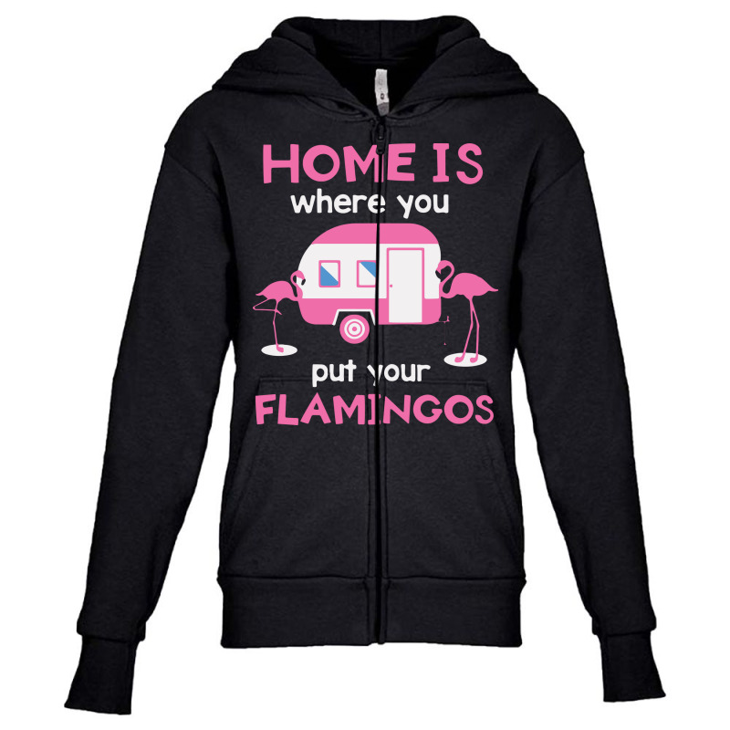 Home Is Where You Put Your Flamingos Youth Zipper Hoodie | Artistshot