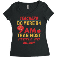 Teachers Do More B4 9 Am Than Most People Do All D Women's Triblend Scoop T-shirt | Artistshot