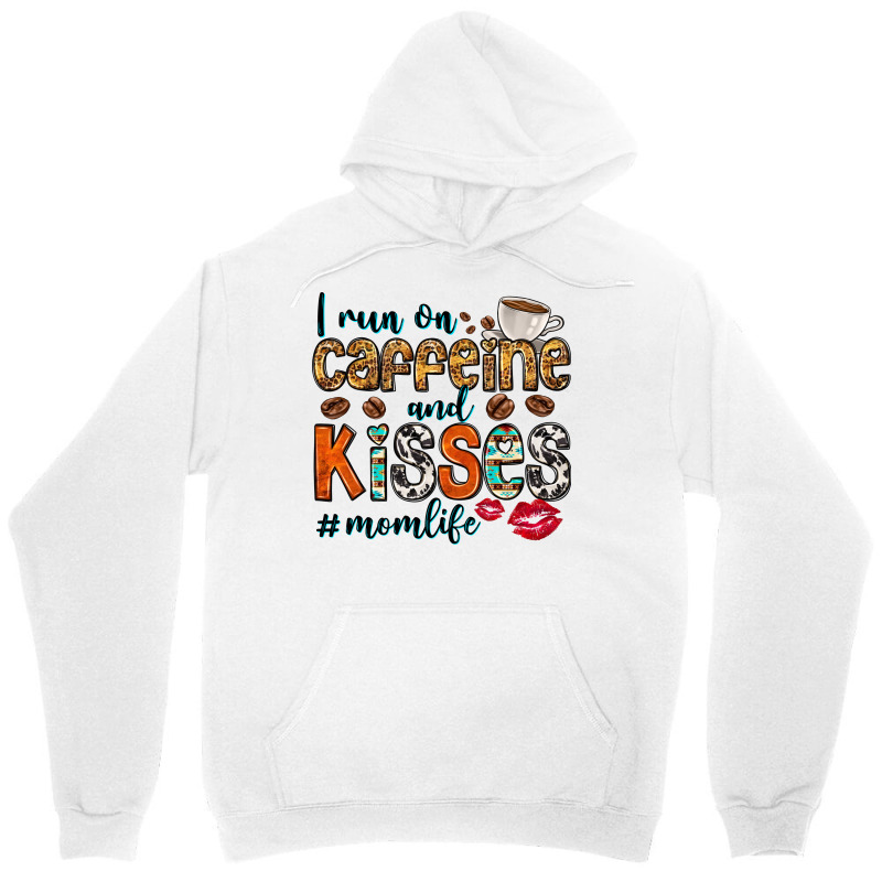 I Run On Caffeine And Kisses Mom Life Unisex Hoodie by Neo Western | Artistshot