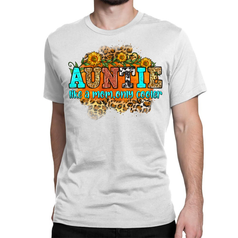 Auntie Like A Mom Only Cooler Classic T-shirt by Neo Western | Artistshot