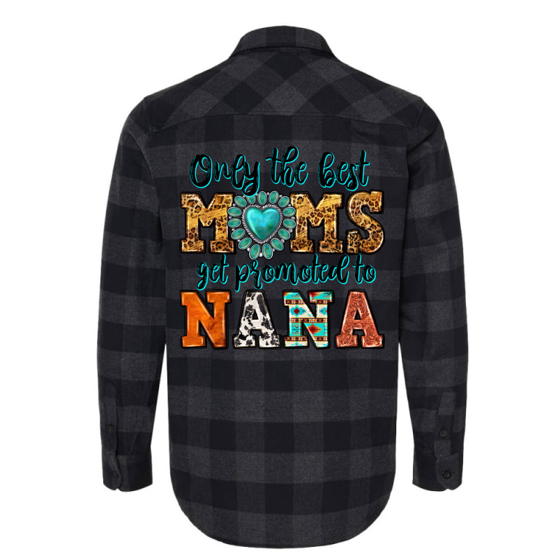 Only The Best Moms Get Promoted To Nana Flannel Shirt by Neo Western | Artistshot