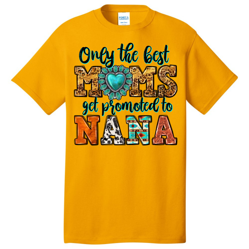 Only The Best Moms Get Promoted To Nana Basic T-shirt by Neo Western | Artistshot