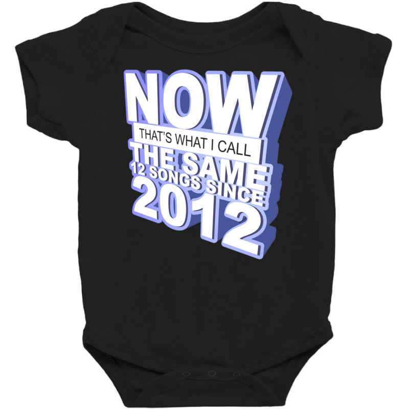 Now That S What I Call The Same 12 Songs Since 201 Baby Bodysuit | Artistshot