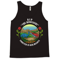 Rip The Dinosaurs Forever In Our Hearts Tank Top | Artistshot