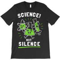 Science Not Silence T-shirt | Artistshot