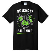 Science Not Silence Basic T-shirt | Artistshot