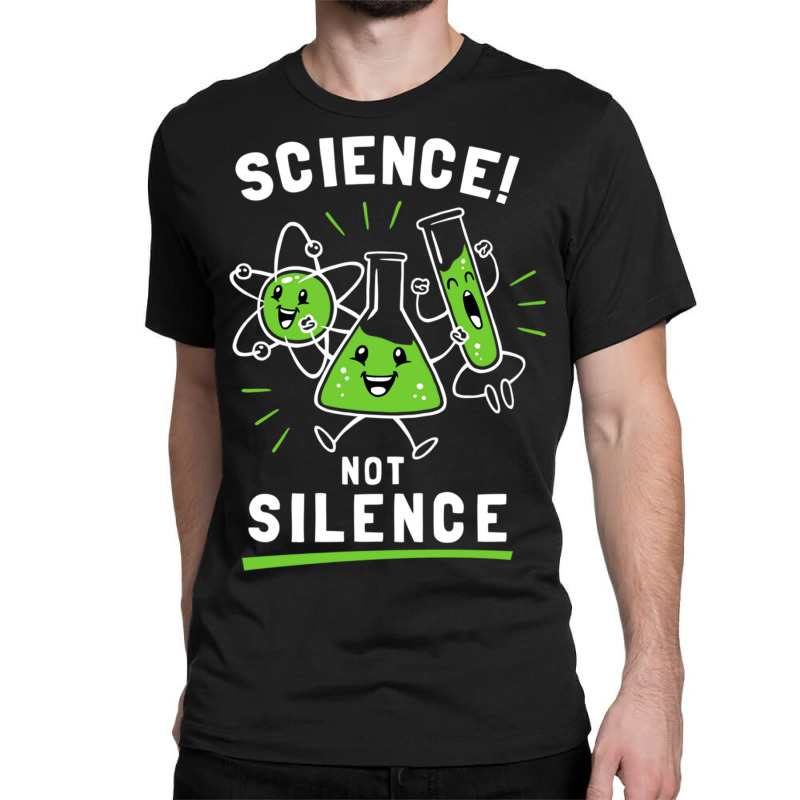 Science Not Silence Classic T-shirt by TomArt | Artistshot