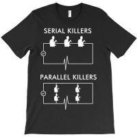 Serial Killers Parallel Killers T-shirt | Artistshot