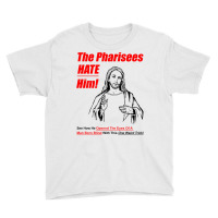 The Pharisees Hate Him Youth Tee | Artistshot