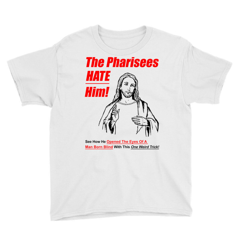 The Pharisees Hate Him Youth Tee | Artistshot