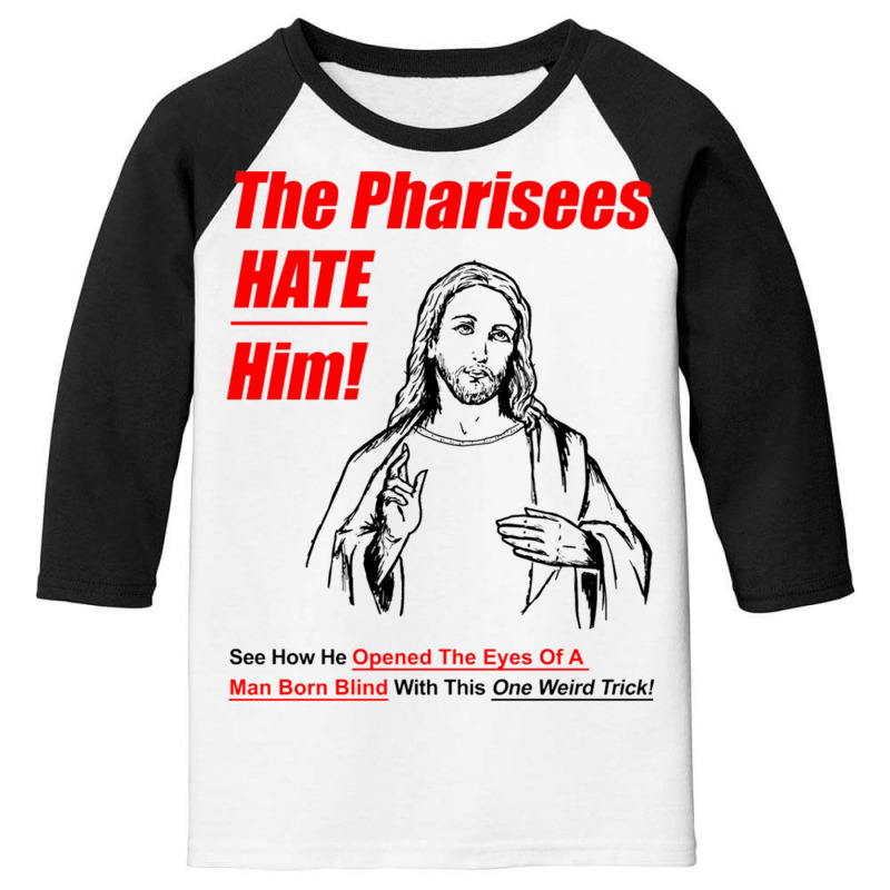 The Pharisees Hate Him Youth 3/4 Sleeve | Artistshot