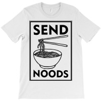 Send Noods T-shirt | Artistshot