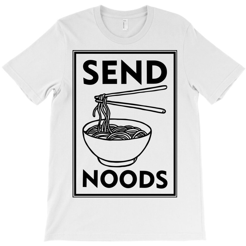 Send Noods T-shirt | Artistshot