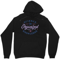 Science Is Organized Knowledge Unisex Hoodie | Artistshot