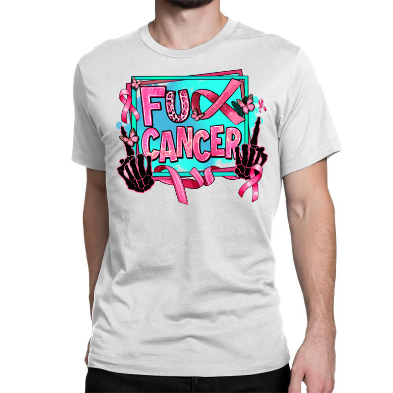 Fuck Cancer Classic T-shirt by AdoDesignShop | Artistshot