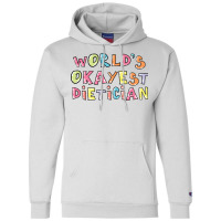 World S Okayest Dietician Gift Idea Champion Hoodie | Artistshot