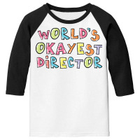 World S Okayest Director Gift Idea Youth 3/4 Sleeve | Artistshot