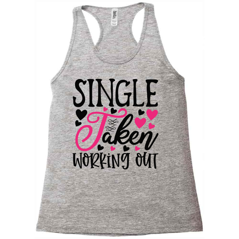 Single Taken Working Happy Valentine S Day Romanti Racerback Tank by BetterManufaktur | Artistshot