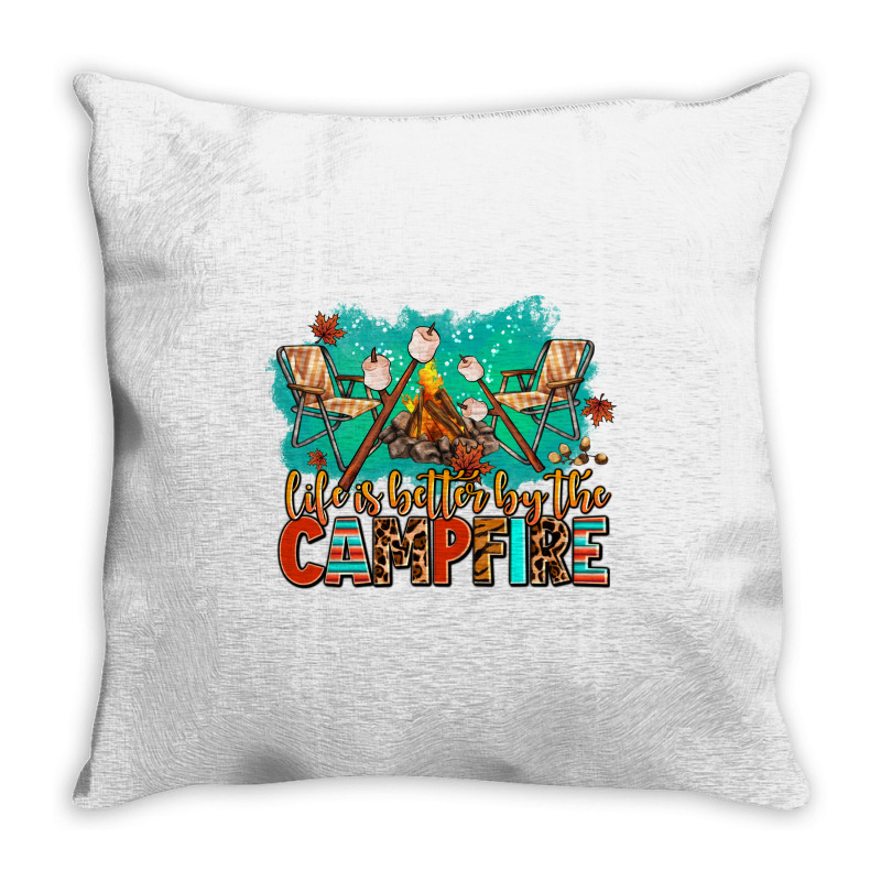 Life Is Better By The Campfire Throw Pillow | Artistshot