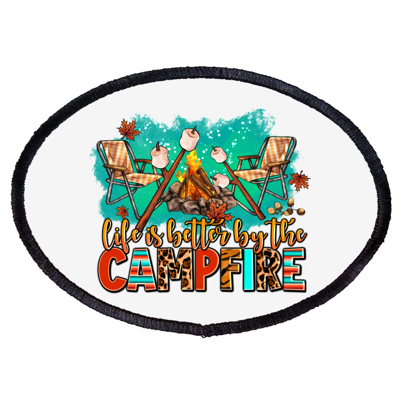 Life Is Better By The Campfire Oval Patch | Artistshot