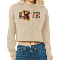 Love Lady Of Guadalupe Cropped Hoodie | Artistshot