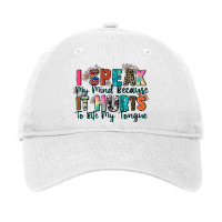 I Speak My Mind Because It Hurts To Bite My Tongue Adjustable Cap | Artistshot