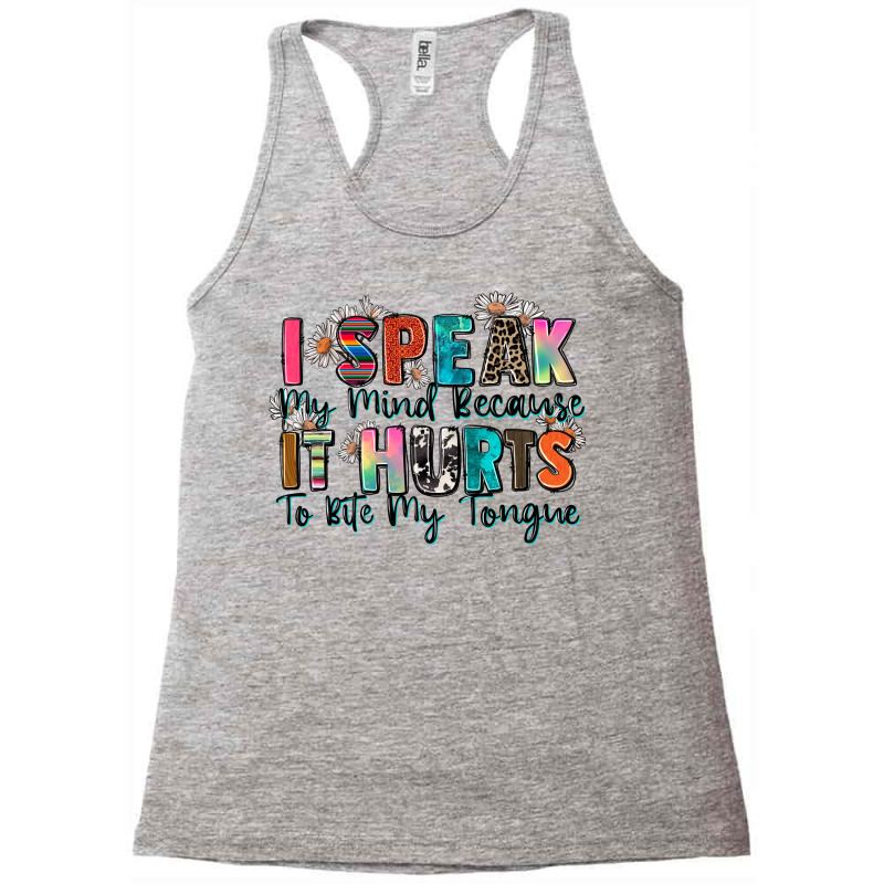 I Speak My Mind Because It Hurts To Bite My Tongue Racerback Tank by Zillion Design Studio | Artistshot