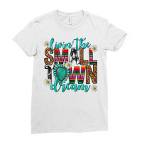 Livin' The Small Town Dream Ladies Fitted T-shirt | Artistshot