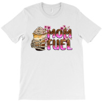 Mom Fuel T-shirt | Artistshot