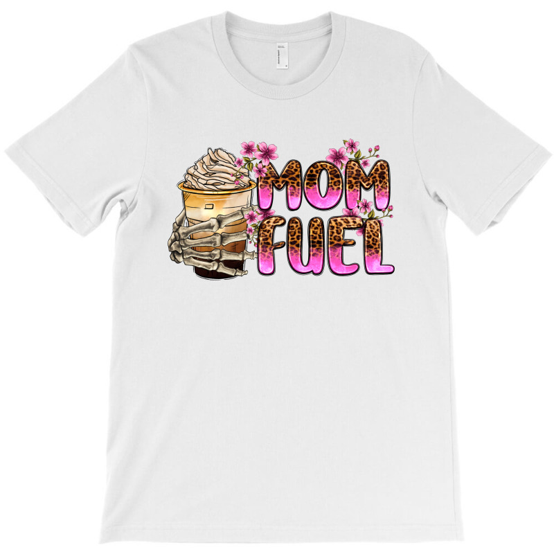 Mom Fuel T-shirt | Artistshot