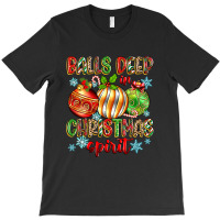 Balls Deep In Christmas Spirit T-shirt | Artistshot