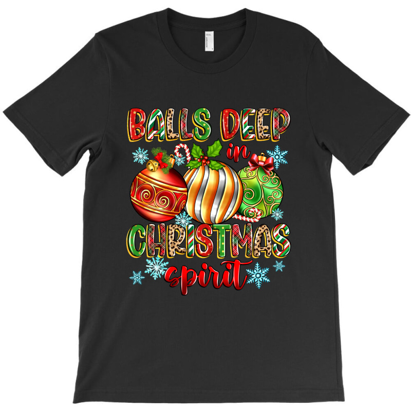 Balls Deep In Christmas Spirit T-shirt | Artistshot