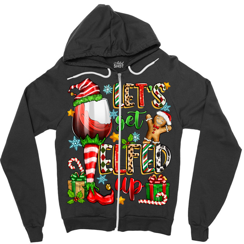 Let's Get Elfed Up Zipper Hoodie | Artistshot