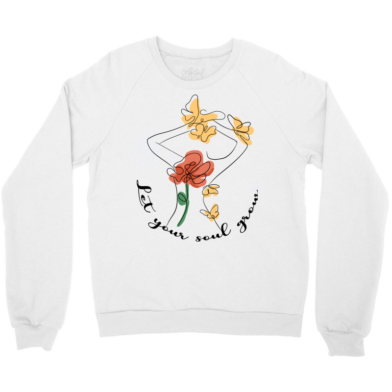 Let Your Soul Grow Sublimation Crewneck Sweatshirt | Artistshot