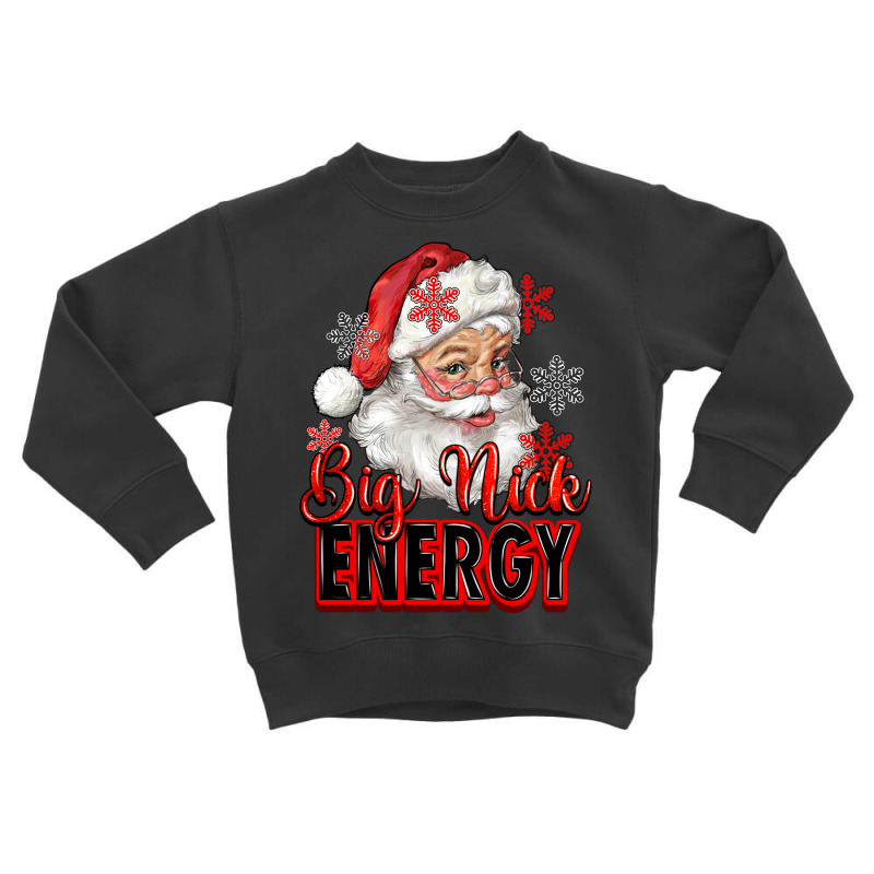 Big Nick Energy Santa Claus Toddler Sweatshirt | Artistshot