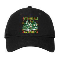 Put Your Balls All Over Me Adjustable Cap | Artistshot